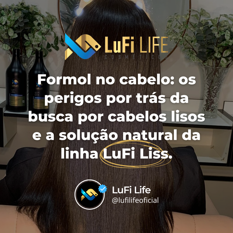 Formol no cabelo: os perigos por trás da busca por cabelos lisos e a solução natural da linha LuFi Liss.